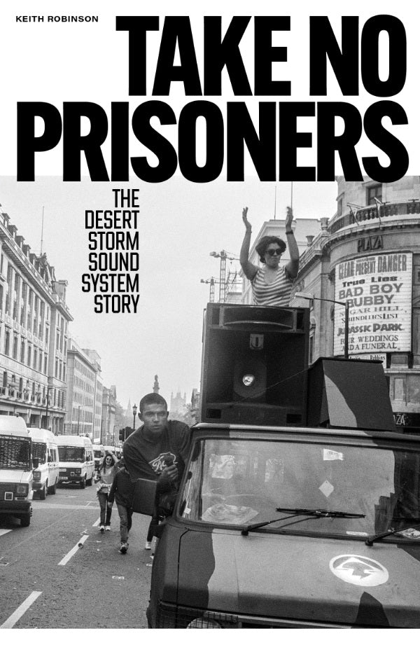 Take No Prisoners - The Desert Storm Sound System Story