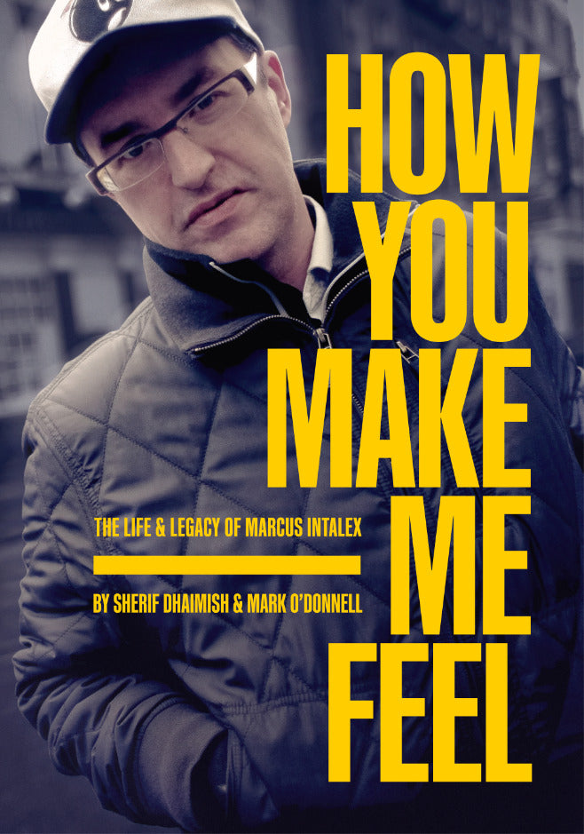 How You Make Me Feel - The life and legacy of Marcus Intalex